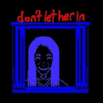 Play Don’t Let Her In now!