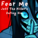Fear Me [Jeff the Killer’s Dating Sim] - free online game