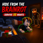 Play Hide From The Brainrot: Survive 99 Nights now!
