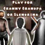 Play for Granny Grandpa or Slendrina