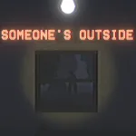 Someone's Outside