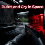 Bullet and Cry in Space